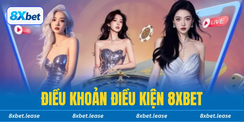 Điều khoản và điều kiện 8xbet minh bạch, đảm bảo quyền lợi người chơi 2025