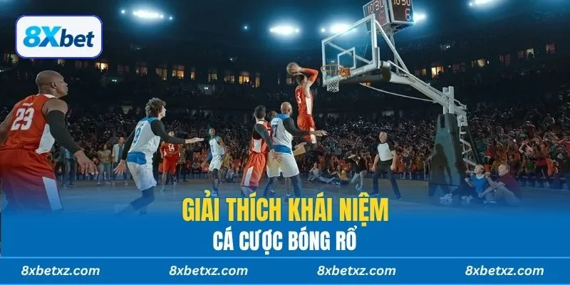 Giải thích khái niệm cá cược bóng rổ