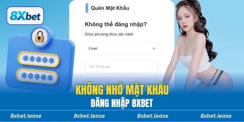 Không nhớ mật khẩu đăng nhập 8xbet