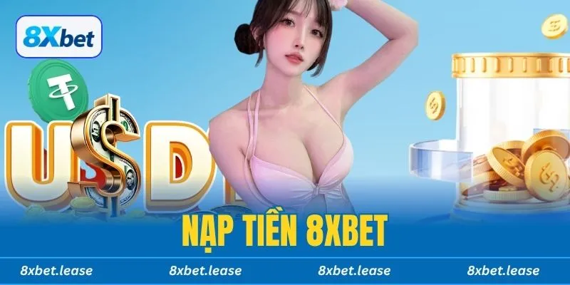Hướng dẫn 4 cách nạp tiền 8xbet an toàn và giao dịch thành công