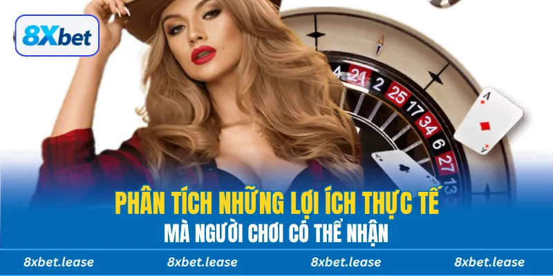 Phân tích những lợi ích thực tế mà người chơi có thể nhận